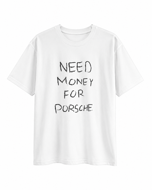 Need Money For Porsche Tişört