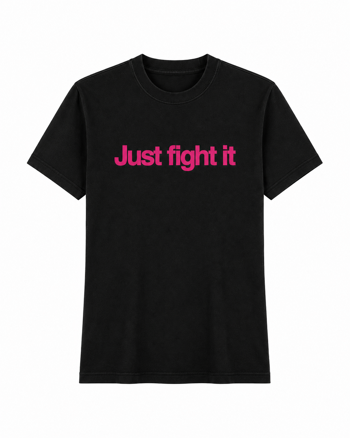 Just Fight It Tişört