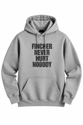 Fincher Never Hurt Nobody Hoodie
